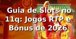 ⭐ Guia de Slots no 11q: Jogos, RTP e Bônus de 2026